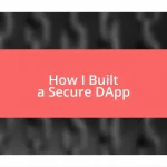 How I Built a Secure DApp