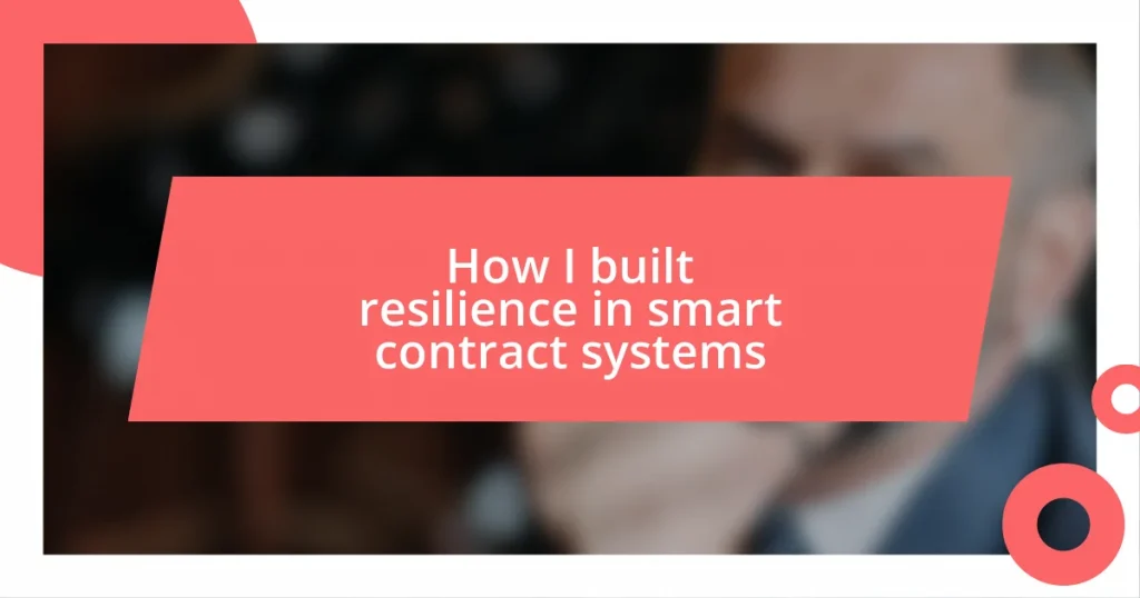 How I built resilience in smart contract systems