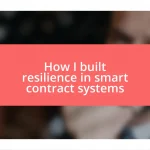 How I built resilience in smart contract systems