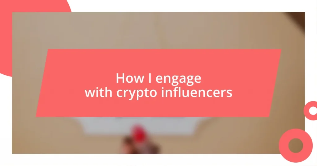 How I engage with crypto influencers