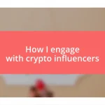 How I engage with crypto influencers