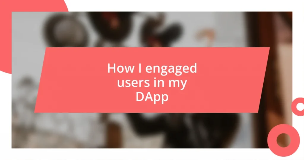 How I engaged users in my DApp