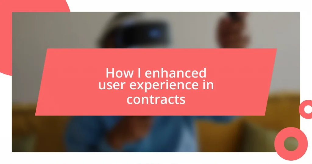 How I enhanced user experience in contracts