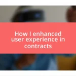 How I enhanced user experience in contracts