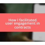 How I facilitated user engagement in contracts