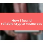 How I found reliable crypto resources