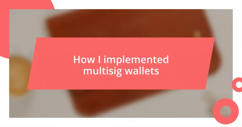 How I implemented multisig wallets