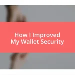 How I Improved My Wallet Security