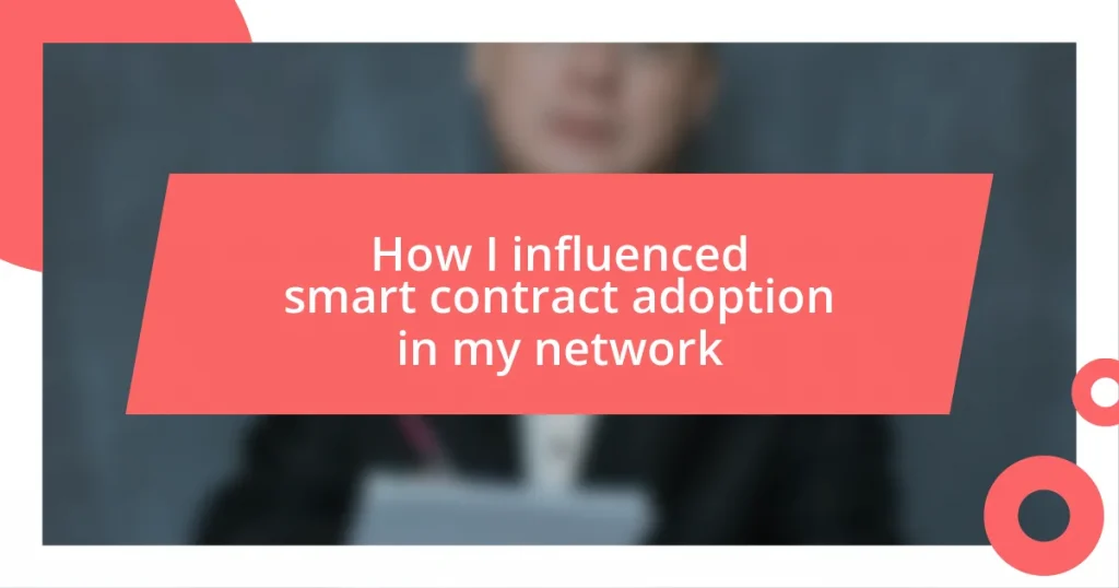 How I influenced smart contract adoption in my network