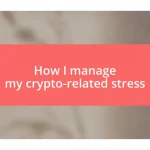 How I manage my crypto-related stress