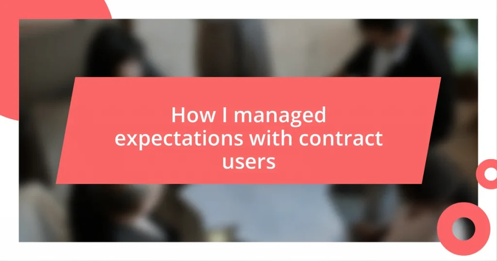 How I managed expectations with contract users