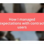 How I managed expectations with contract users