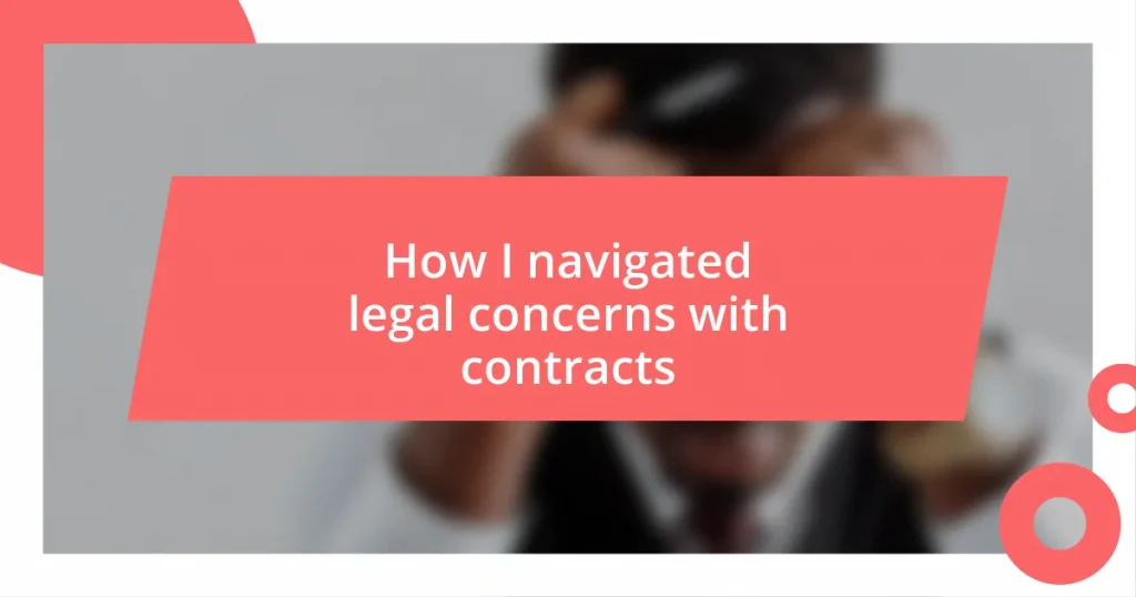 How I navigated legal concerns with contracts