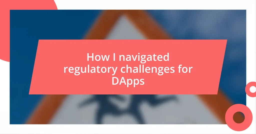 How I navigated regulatory challenges for DApps