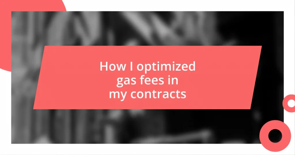 How I optimized gas fees in my contracts