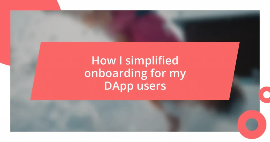 How I simplified onboarding for my DApp users