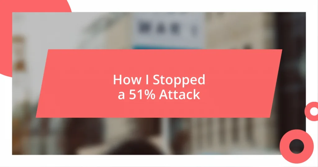 How I Stopped a 51% Attack