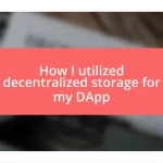 How I utilized decentralized storage for my DApp