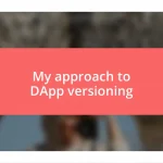 My approach to DApp versioning