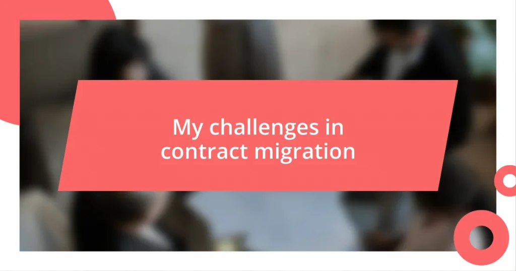 My challenges in contract migration