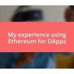 My experience using Ethereum for DApps