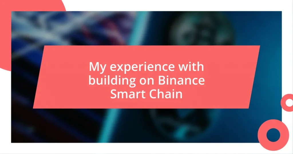 My experience with building on Binance Smart Chain