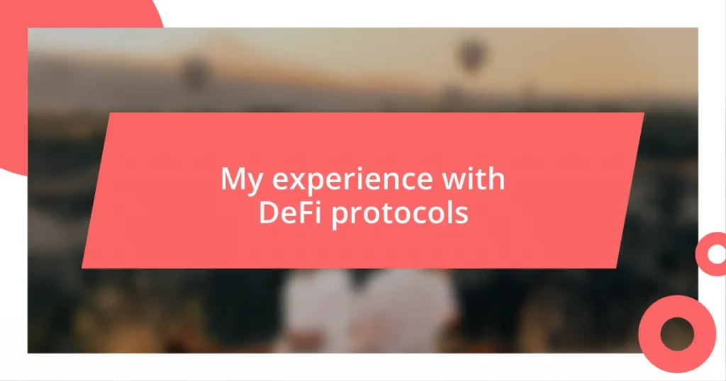 My experience with DeFi protocols