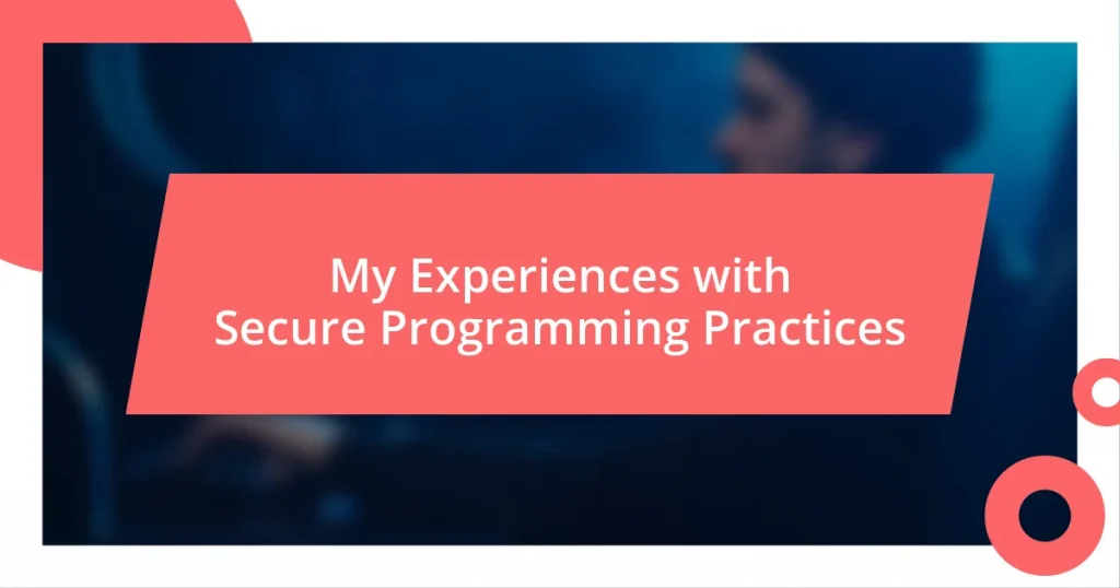 My Experiences with Secure Programming Practices