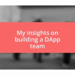 My insights on building a DApp team