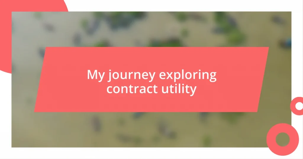 My journey exploring contract utility