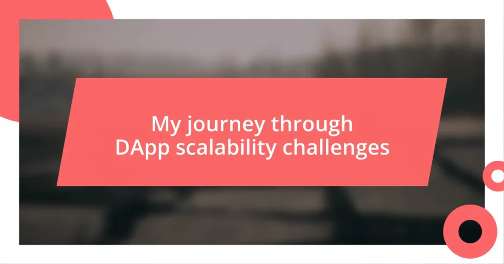 My journey through DApp scalability challenges