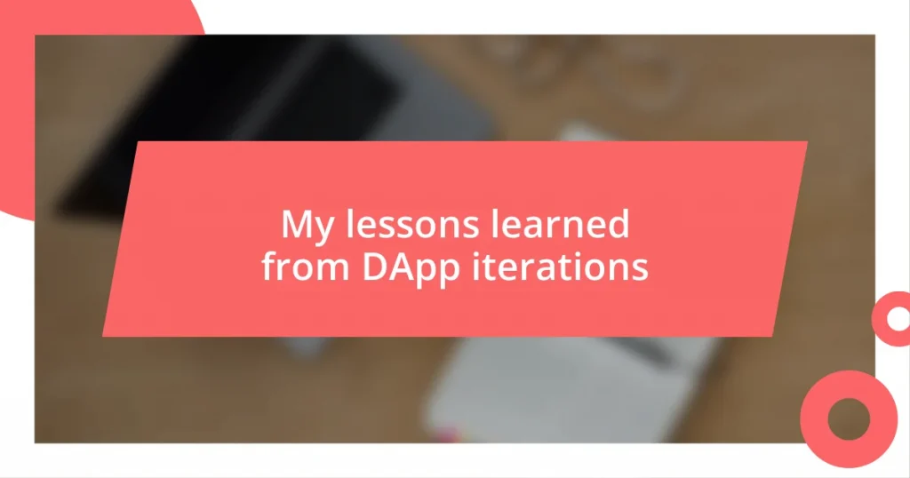 My lessons learned from DApp iterations