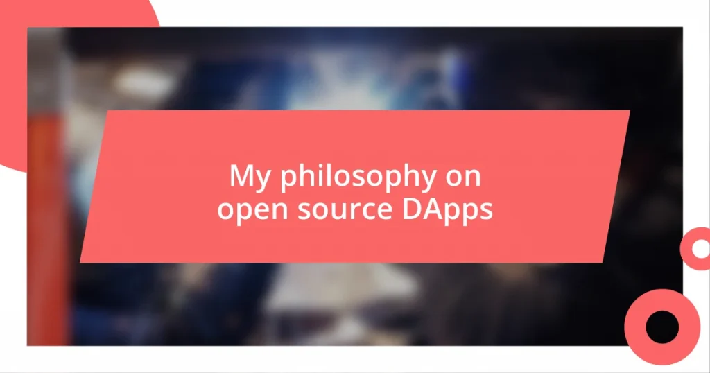 My philosophy on open source DApps