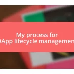 My process for DApp lifecycle management