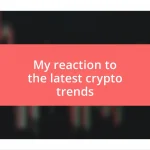 My reaction to the latest crypto trends