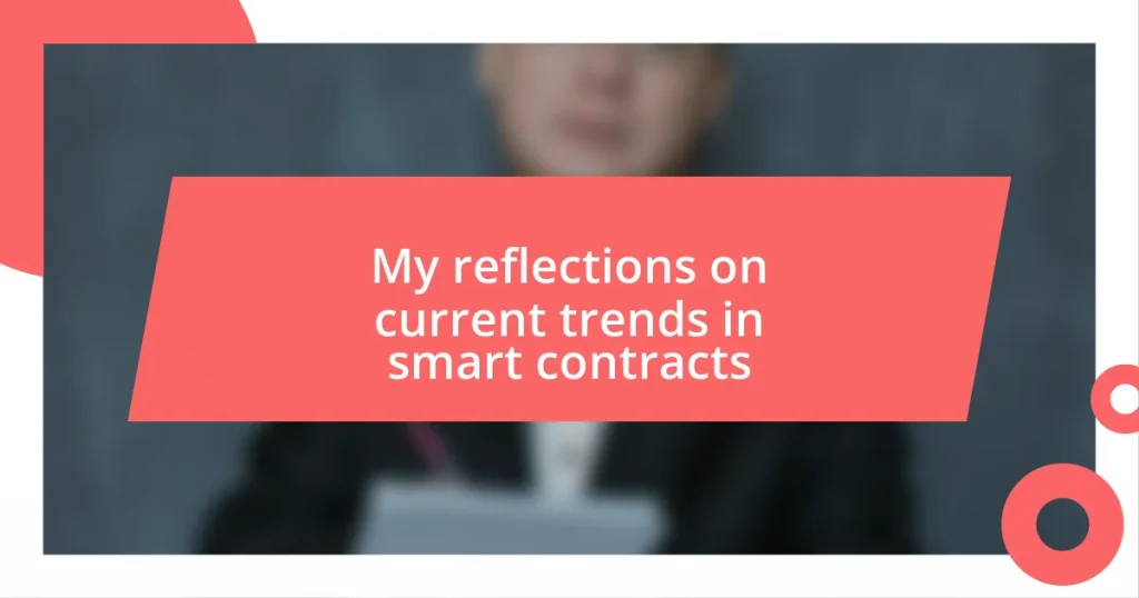 My reflections on current trends in smart contracts