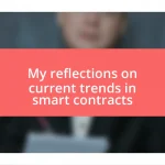 My reflections on current trends in smart contracts