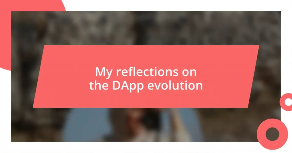 My reflections on the DApp evolution