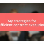 My strategies for efficient contract execution