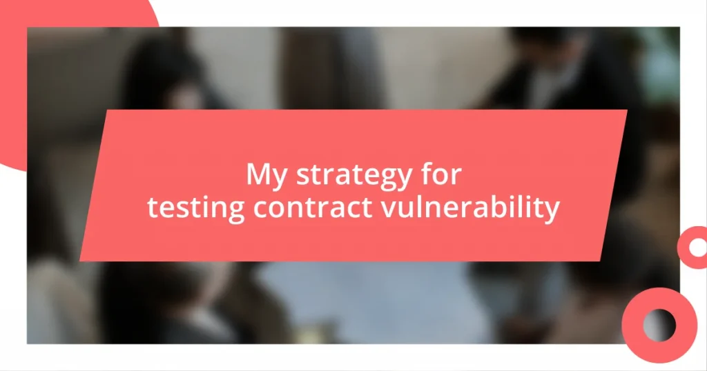 My strategy for testing contract vulnerability