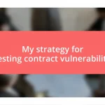 My strategy for testing contract vulnerability