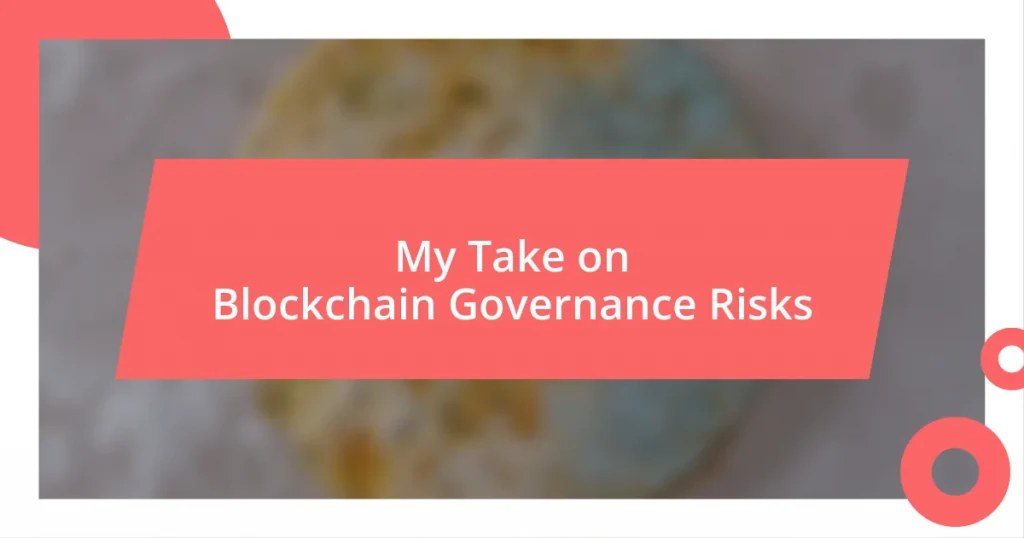 My Take on Blockchain Governance Risks