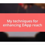 My techniques for enhancing DApp reach