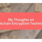 My Thoughts on Blockchain Encryption Techniques