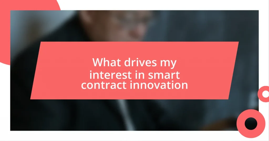 What drives my interest in smart contract innovation