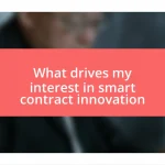 What drives my interest in smart contract innovation