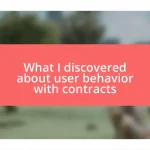 What I discovered about user behavior with contracts