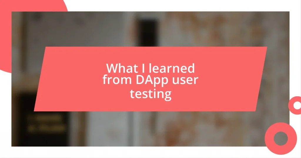 What I learned from DApp user testing