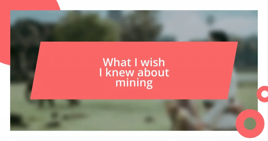 What I wish I knew about mining