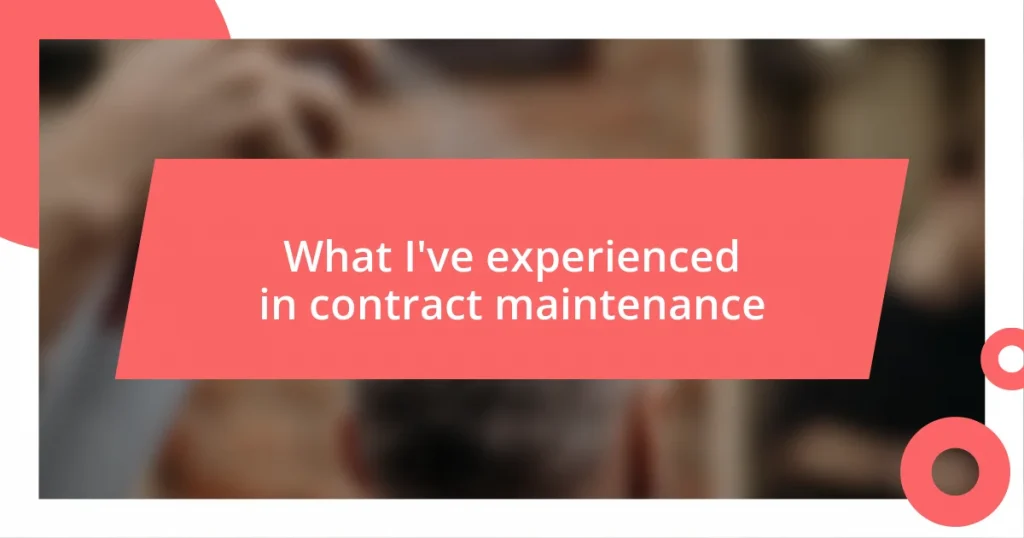 What I’ve experienced in contract maintenance